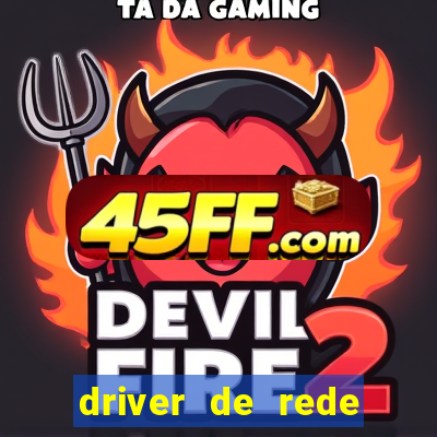 driver de rede windows 7 32 bits
